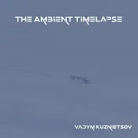 Vadym Kuznietsov — The Ambient Timelapse — обложка